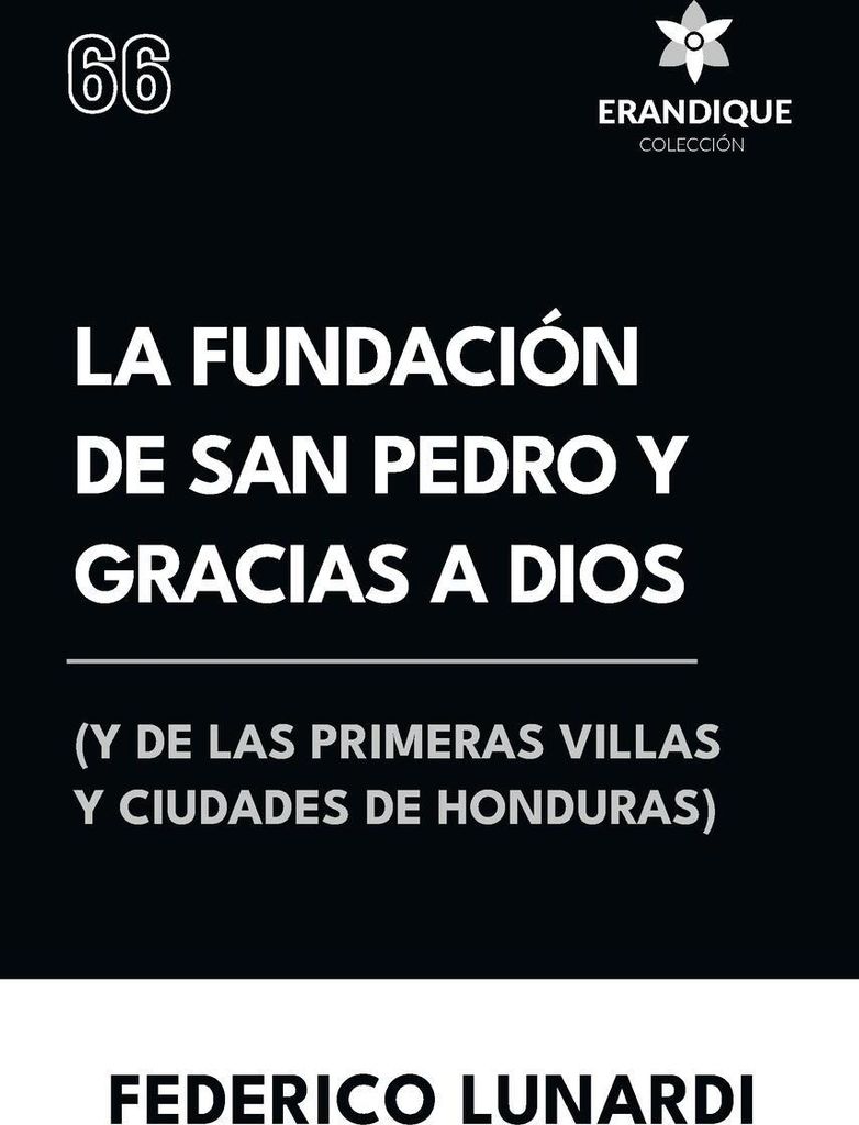 La fundación de San Pedro y Gracias a Dios (Y de las primeras villas y ciudades de Honduras)