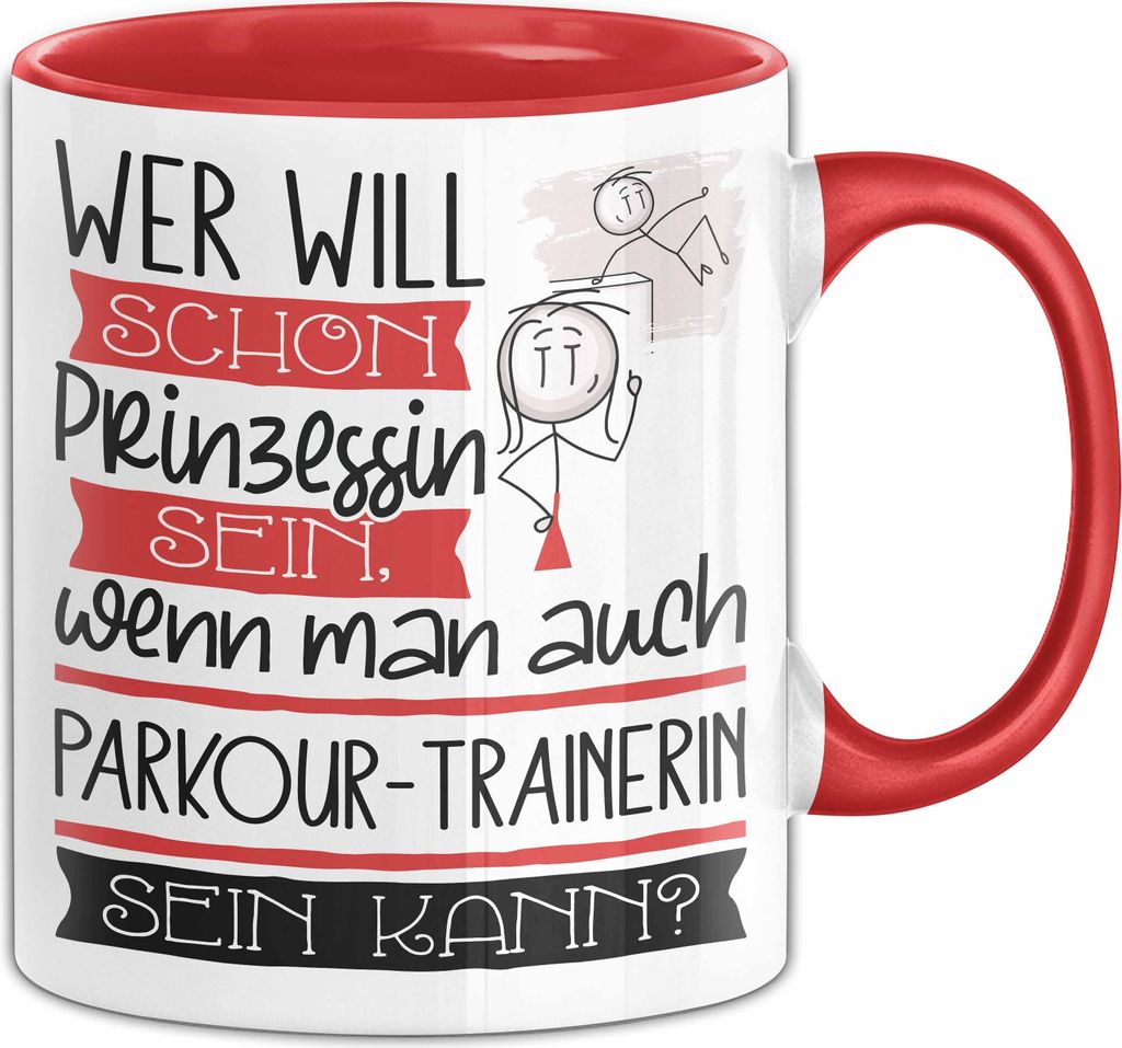 Parkour-Trainerin Tasse Geschenk Spruch Wer Will Schon Prinzessin Sein Wenn Man Auch Parkour-Trainerin Sein Kann (Rot)