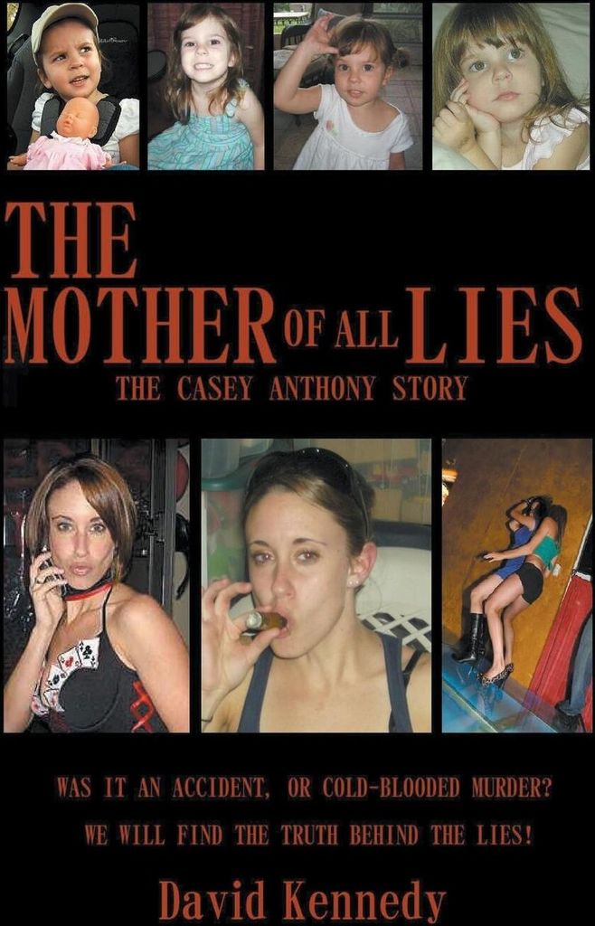 The Mother of all Lies The Casey Anthony Story