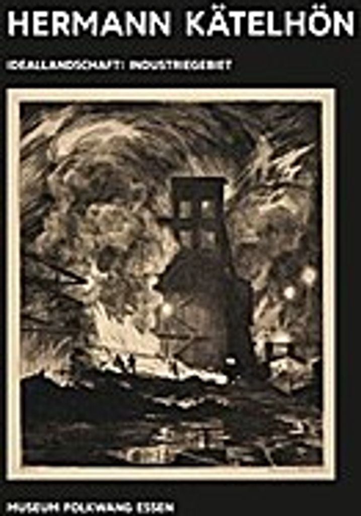Kunst & Kohle, Hermann Kätelhön - Ideallandschaft : Industriegebiet