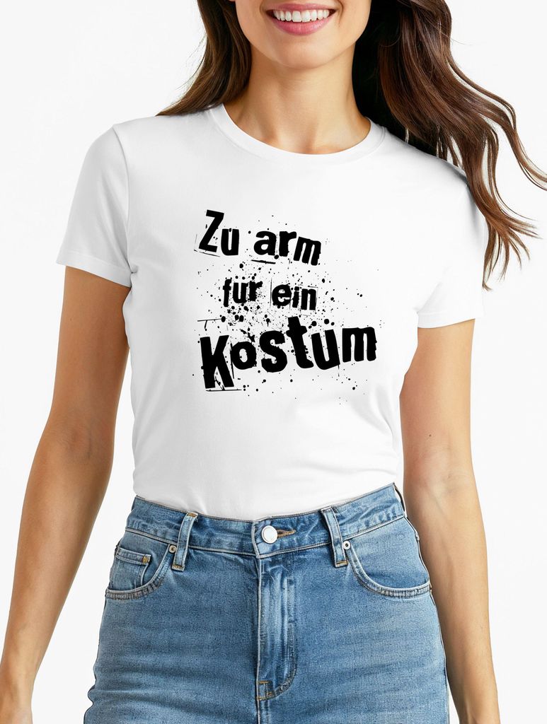 Damen T-Shirt Fasching Zu arm für ein Kostüm Moonworks