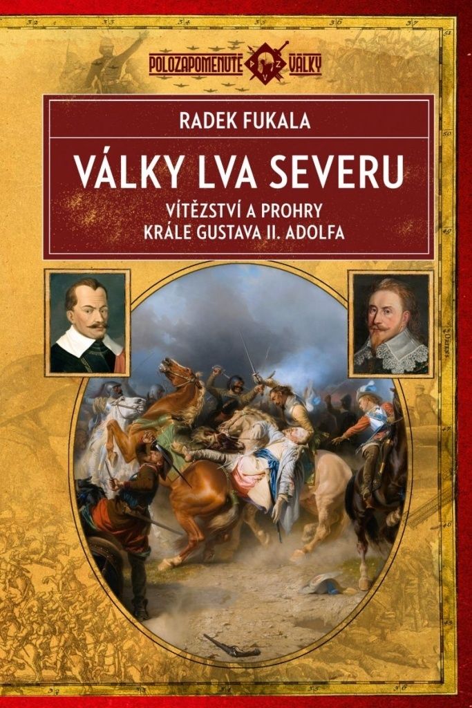 Války Lva severu - Vítězství a prohry krále Gustava II. Adolfa (Fukala Radek)