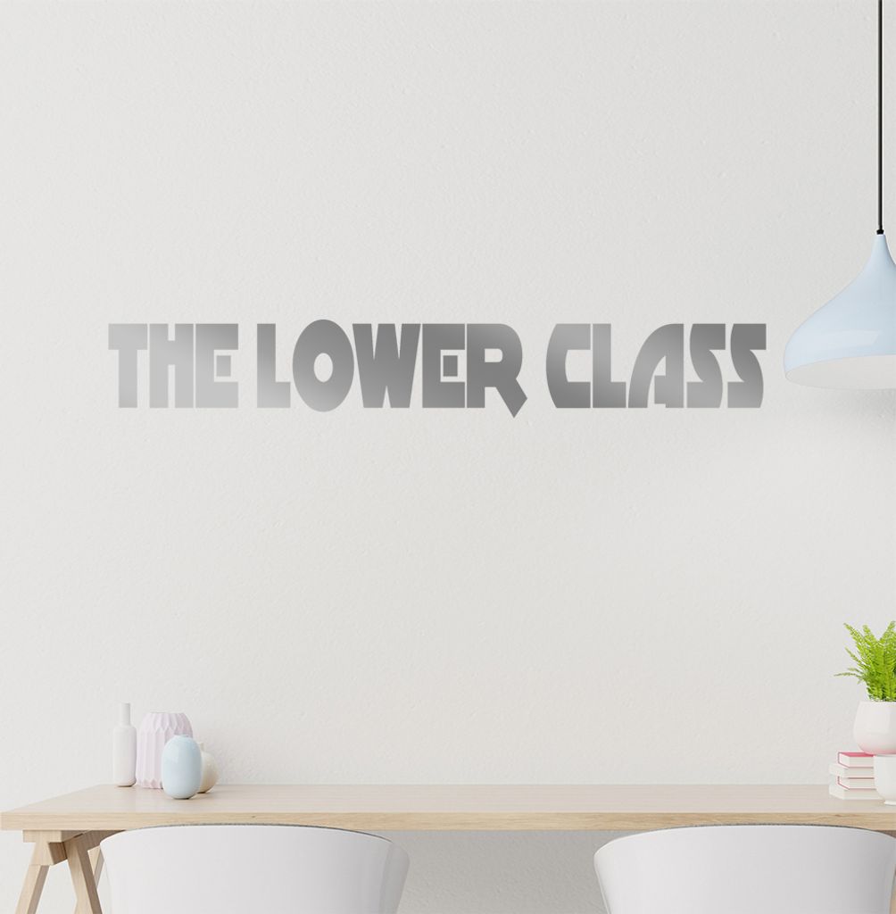 The Lower Class Wandtattoo in 6 Größen - Wandaufkleber Wall Sticker - Dekoration, Küche, Wohnzimmer, Schlafzimmer, Badezimmer