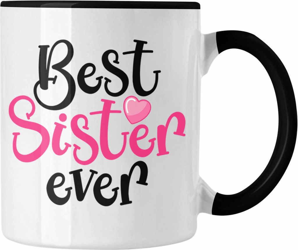 Trendation - Best Sister Ever Tasse Geschenk für Schwester Geschenkidee Beste Schwester Geburtstag (Schwarz)