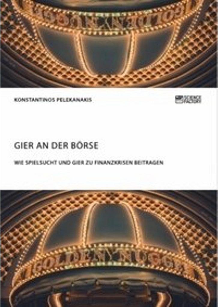 Gier an der Börse. Wie Spielsucht und Gier zu Finanzkrisen beitragen