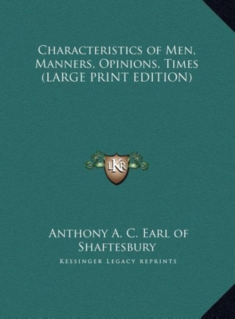 Characteristics of Men, Manners, Opinions, Times (LARGE PRINT EDITION)