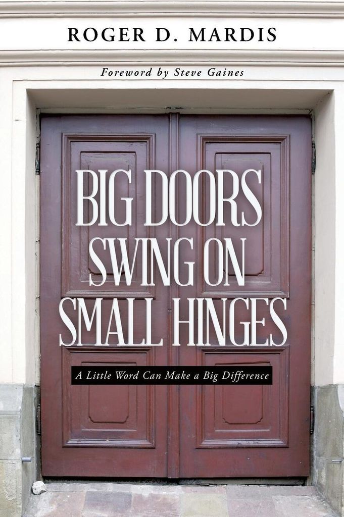 Big Doors Swing on Small Hinges