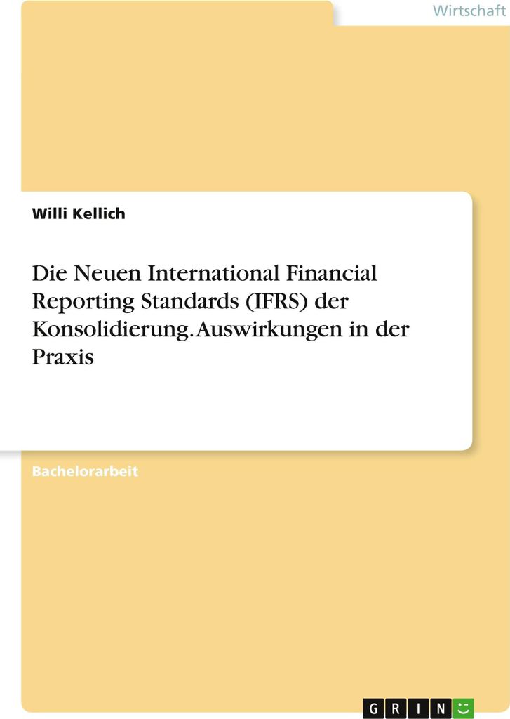 Die Neuen International Financial Reporting Standards (IFRS) der Konsolidierung. Auswirkungen in der Praxis
