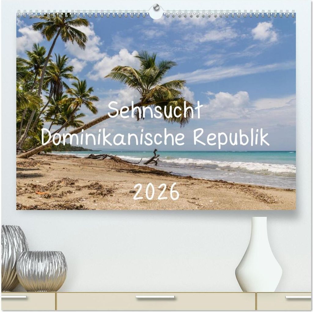 Sehnsucht Dominikanische Republik 2026 (hochwertiger Premium Wandkalender 2026 DIN A2 quer), Kunstdruck in Hochglanz