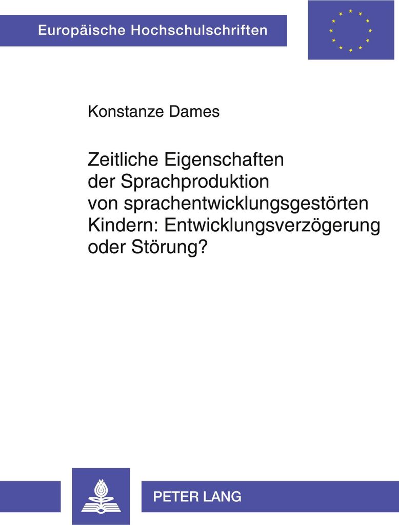 Zeitliche Eigenschaften der Sprachproduktion von sprachentwicklungsgestörten Kindern: Entwicklungsverzögerung oder Störung?