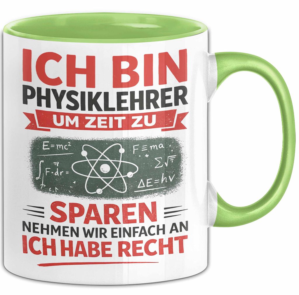 Physiklehrer Unterricht Tasse Geschenk Lustige Geschenkidee Spruch Ich Bin Physiklehrer (Grün)