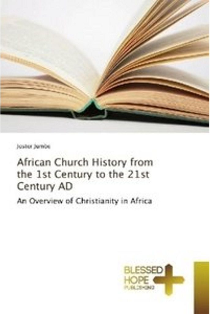 African Church History from the 1st Century to the 21st Century AD