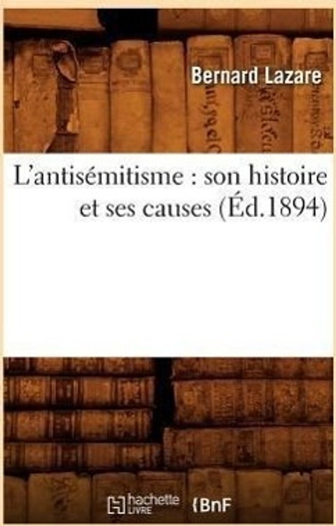 L'Antisémitisme: Son Histoire Et Ses Causes (Éd.1894)