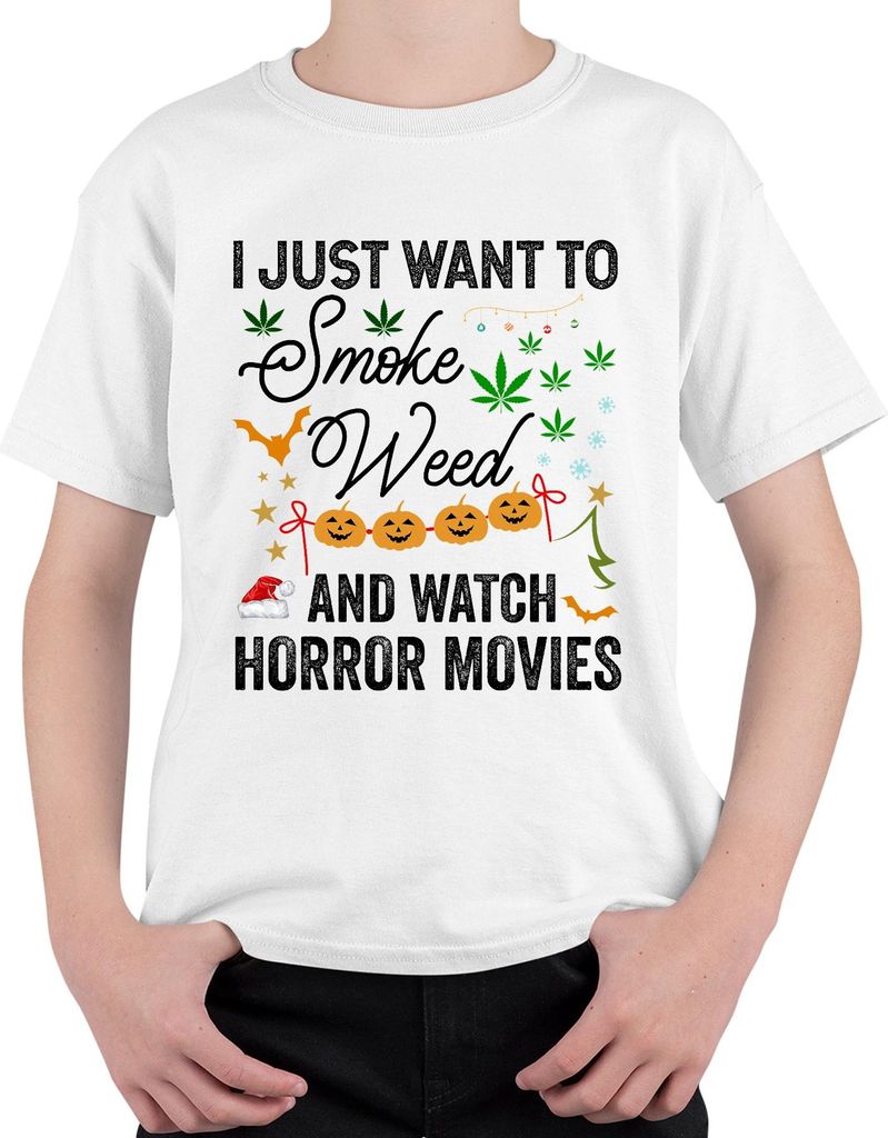 I Just Want To Smoke Weed And Watch Horror Movies Halloween Uni Kinder T-Shirt, Weiß, 152