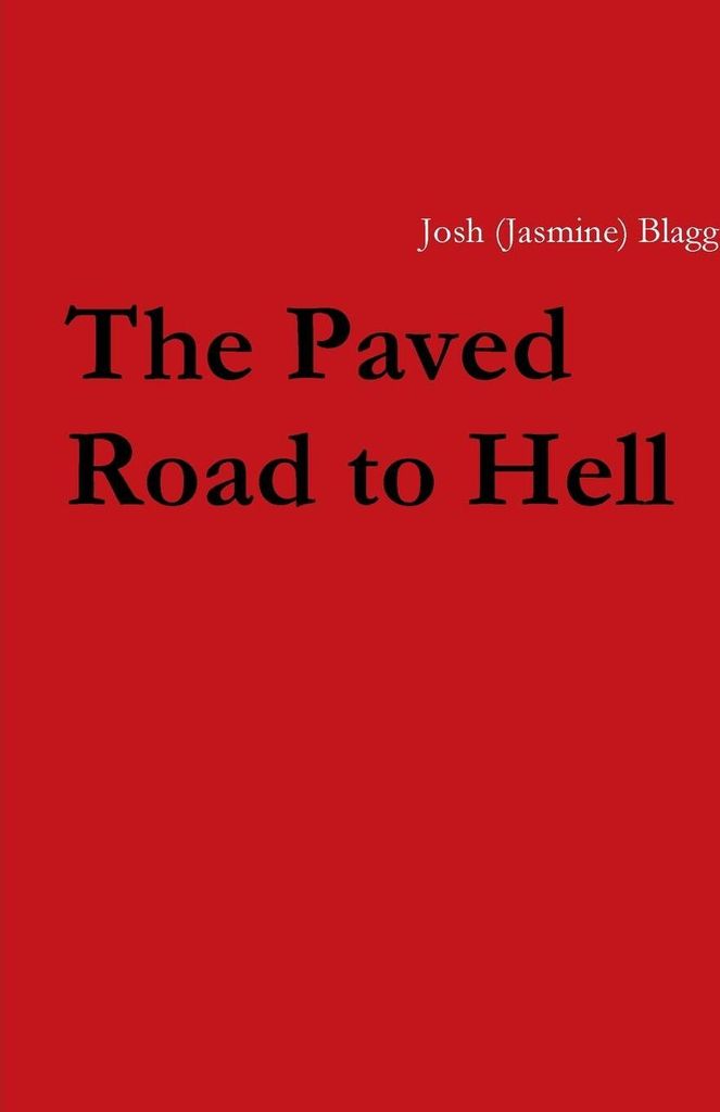 The Paved Road to Hell