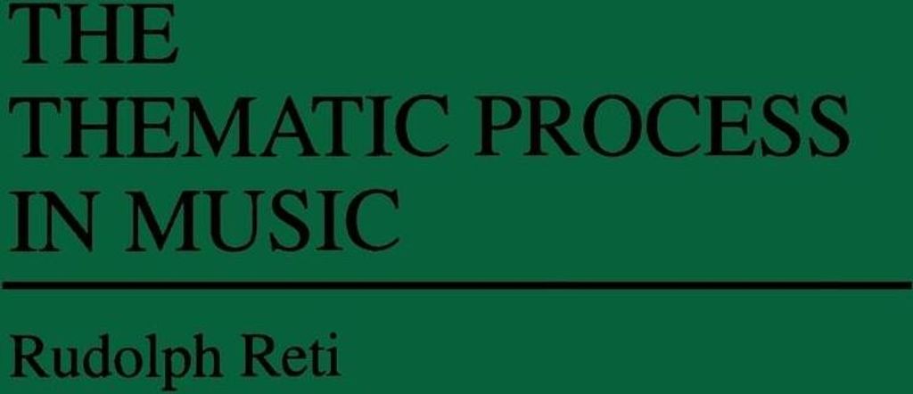 The Thematic Process in Music | Rudolph Richard Reti