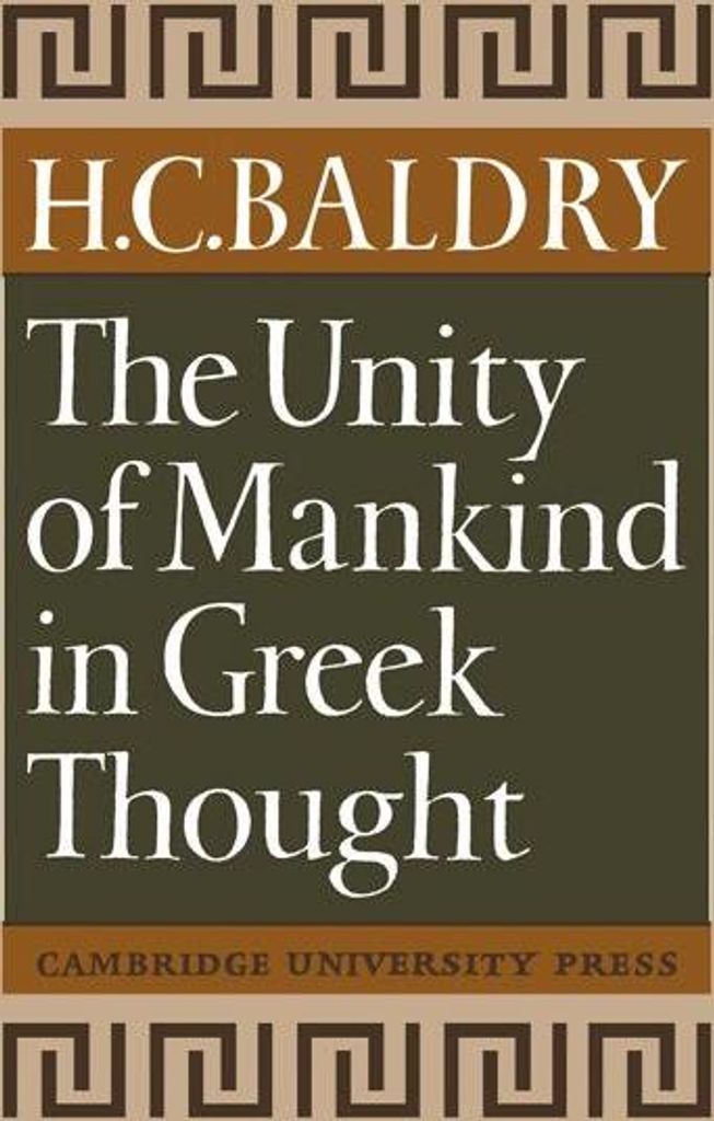 The Unity of Mankind in Greek Thought. Baldry .