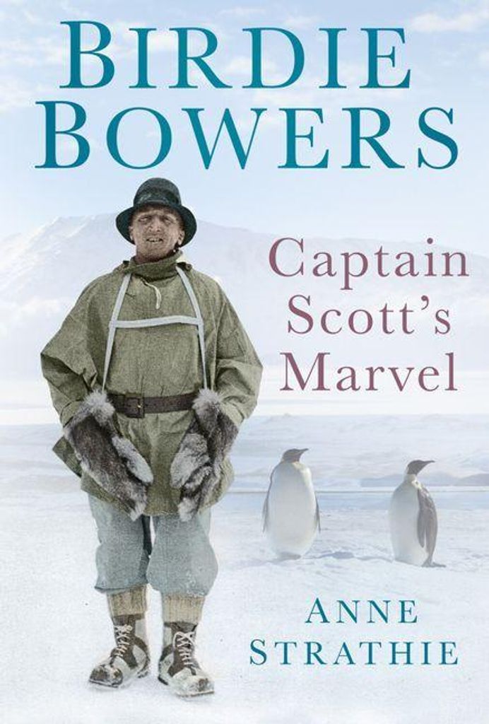 Birdie Bowers: Captain Scott's Marvel, Strathie, Anne