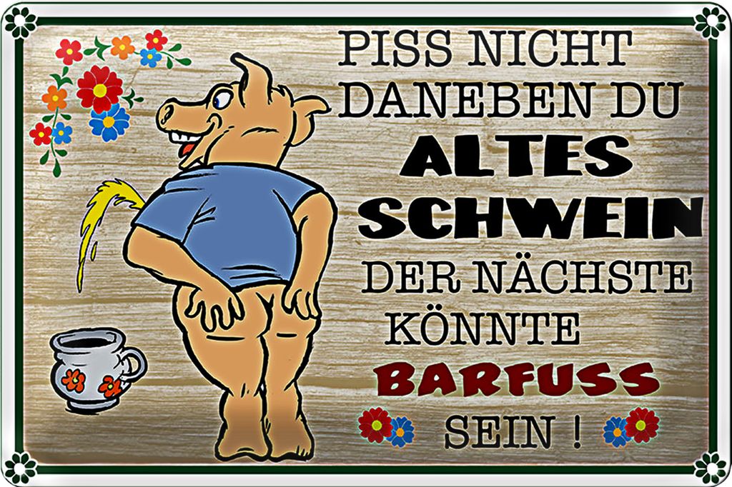 Blechschild Spruch 18x12cm Piss nicht daneben altes Schwein