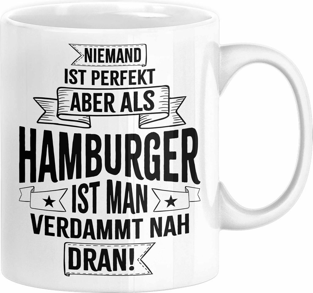 Hamburg Tasse Fan Hamburger Geschenkidee Spruch Niemand Ist Perfekt Aber Als Hamburger Ist Man Verdammt Nah Dran Kaffee-Becher (Weiß)
