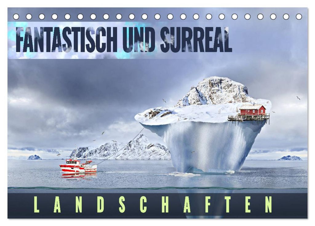 Fantastisch und surreal - Landschaften (Tischkalender 2027 DIN A5 quer), CALVENDO Monatskalender