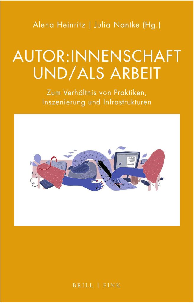 Autor:innenschaft und/als Arbeit