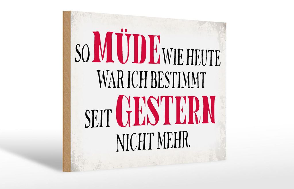 Holzschild Spruch 30x20cm müde wie heute war ich gestern