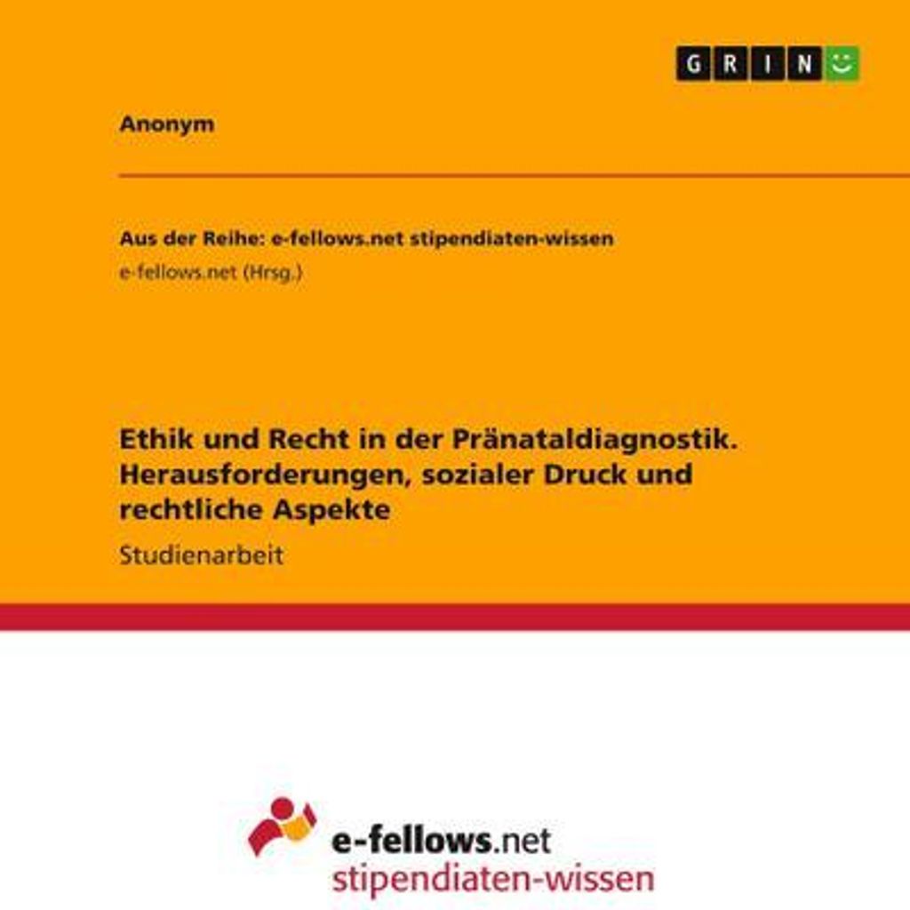 Ethik und Recht in der Pränataldiagnostik. Herausforderungen, sozialer Druck und rechtliche Aspekte