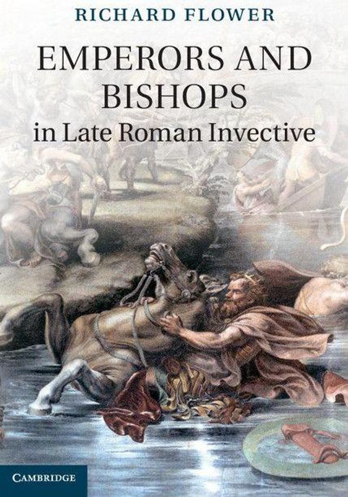 Emperors and Bishops in Late Roman Invective