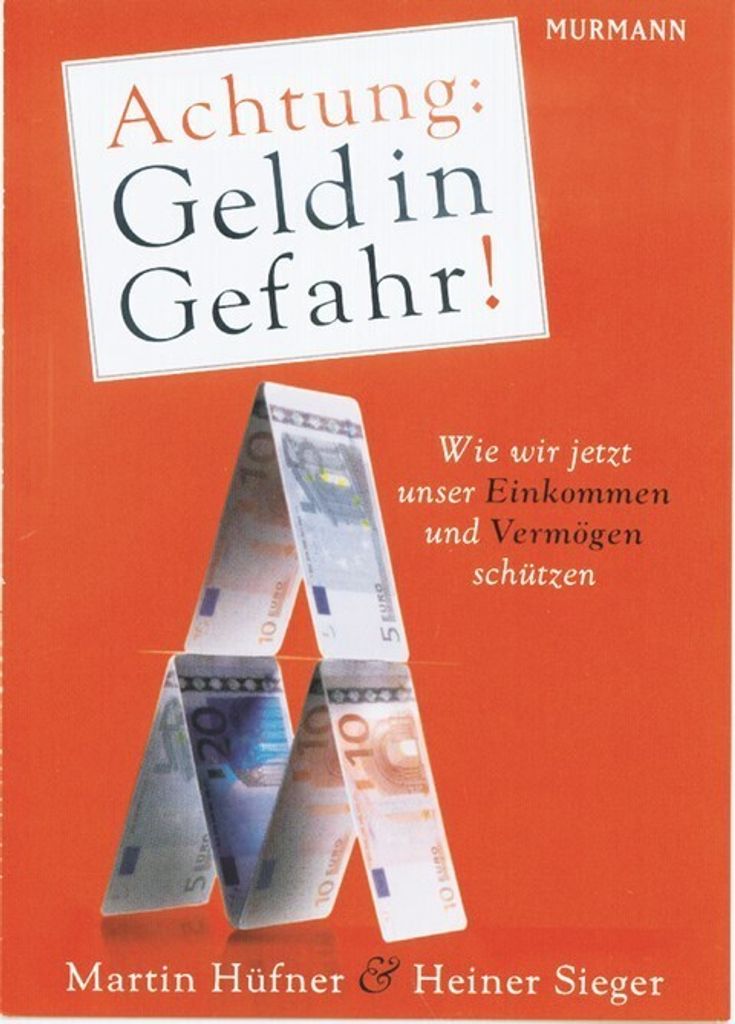 Achtung: Geld in Gefahr!: Wie wir jetzt unser Einkommen und Vermögen schützen