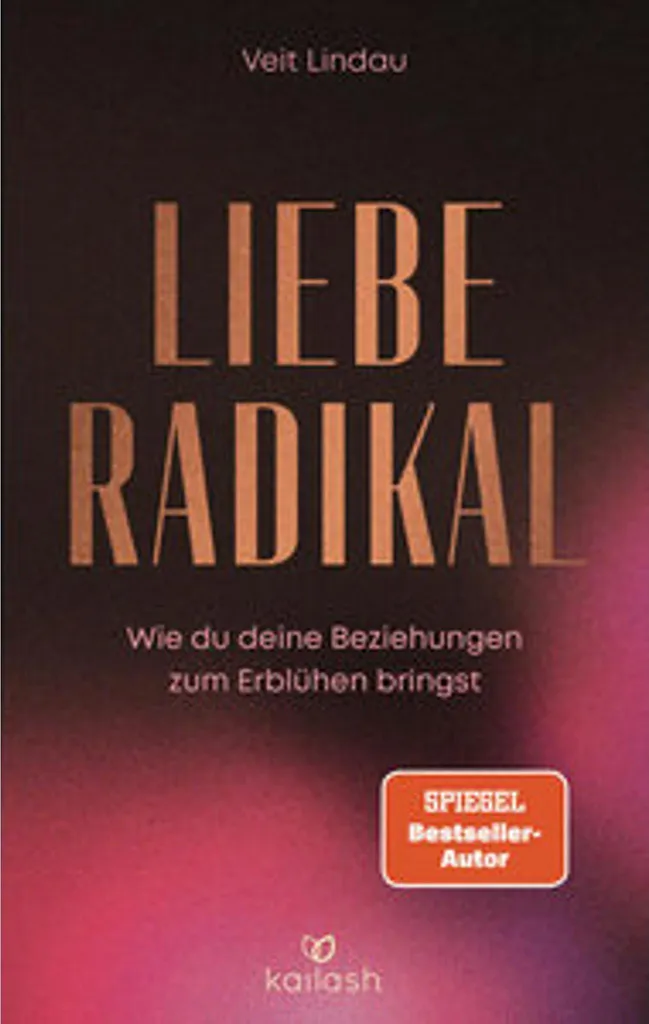 Liebe radikal le livre pour réussir sa vie de couple et mieux communiquer