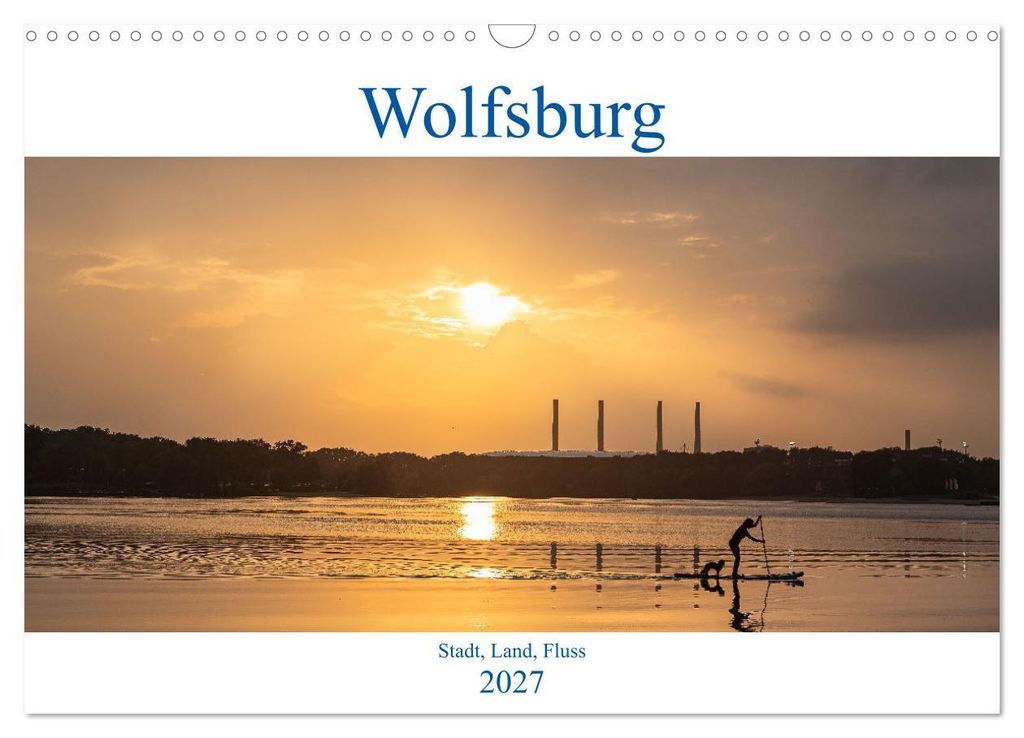 Wolfsburg - Stadt, Land, Fluss (Wandkalender 2027 DIN A3 quer), CALVENDO Monatskalender