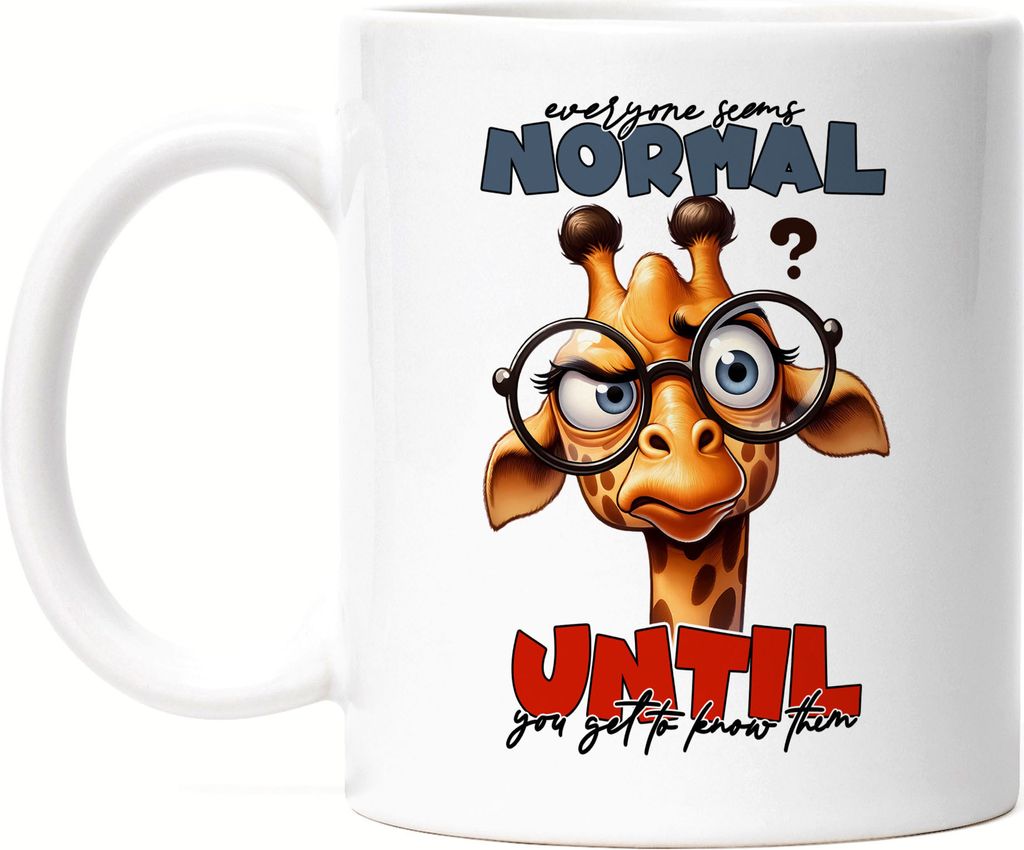 Everyone seems normal until you get to know them Giraffe Produktbild 