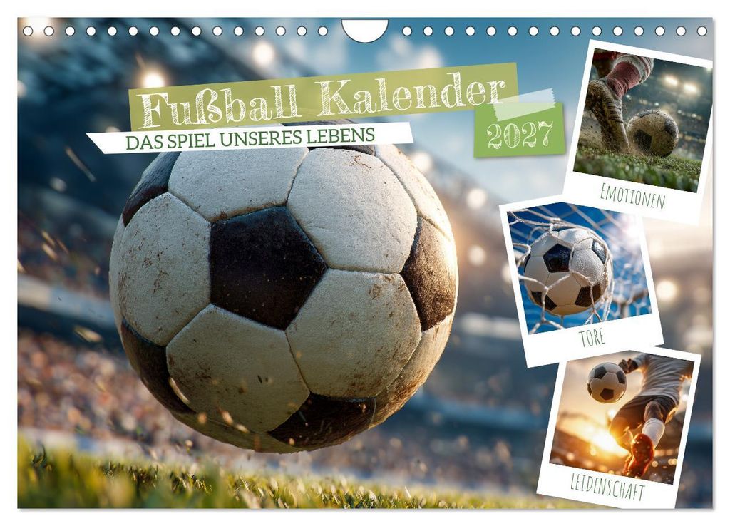 Fußball Kalender - Das Spiel unseres Lebens (Wandkalender 2027 DIN A4 quer), CALVENDO Monatskalender