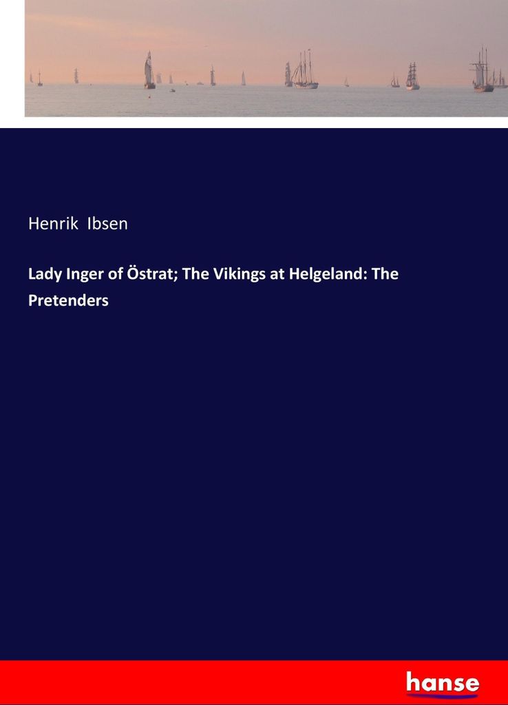Lady Inger of Östrat; The Vikings at Helgeland: The Pretenders