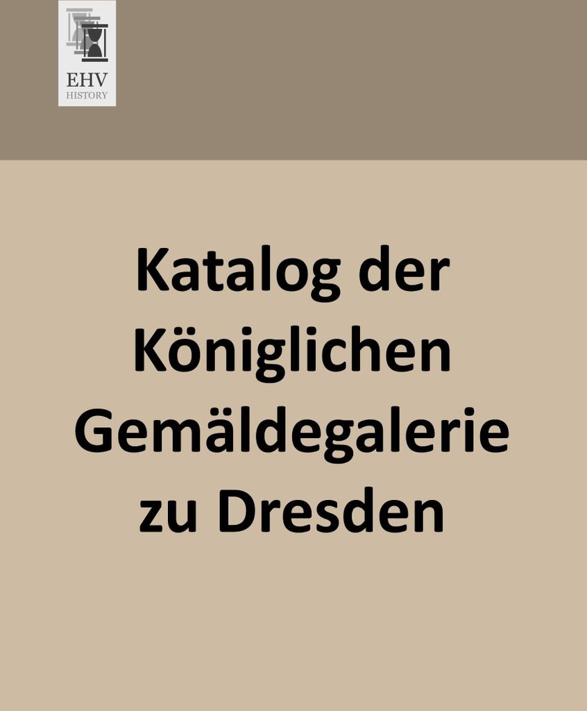 Katalog der Königlichen Gemäldegalerie zu Dresden