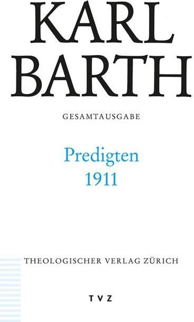 Karl Barth Gesamtausgabe / Predigten 1911