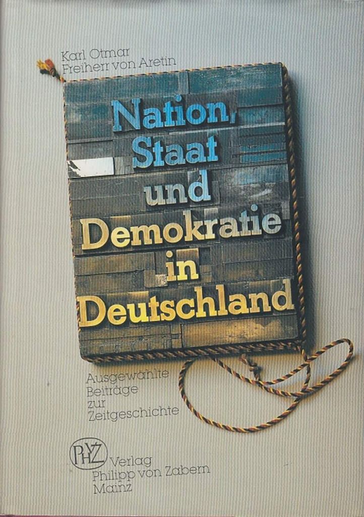Nation, Staat und Demokratie in Deutschland: Ausgewählte Beiträge zur Zeitgeschichte
