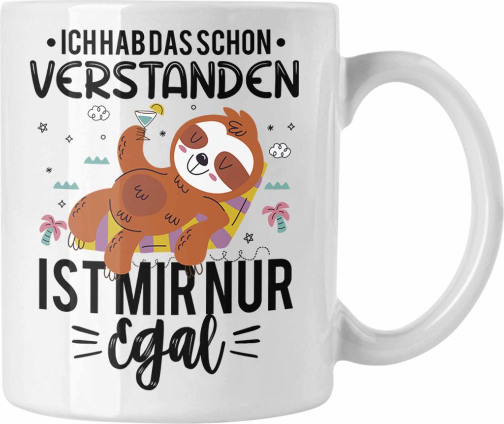 Trendation - Ich Hab Das Schon Verstanden Ist Mir Nur Egal Tasse Lustiger Spruch Faultier Frauen Geschenkidee (Weiß)