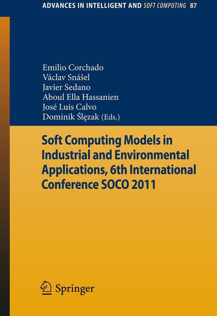Soft Computing Models in Industrial and Environmental Applications, 6th International Conference SOCO 2011