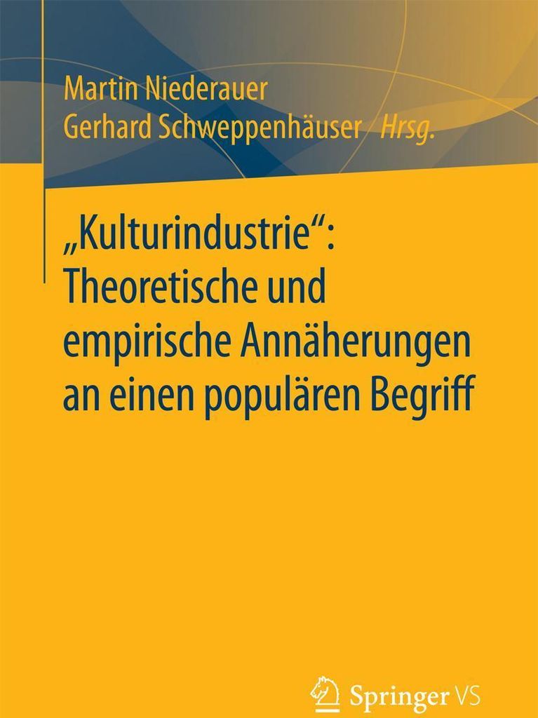 "Kulturindustrie": Theoretische und empirische Annäherungen an einen populären Begriff