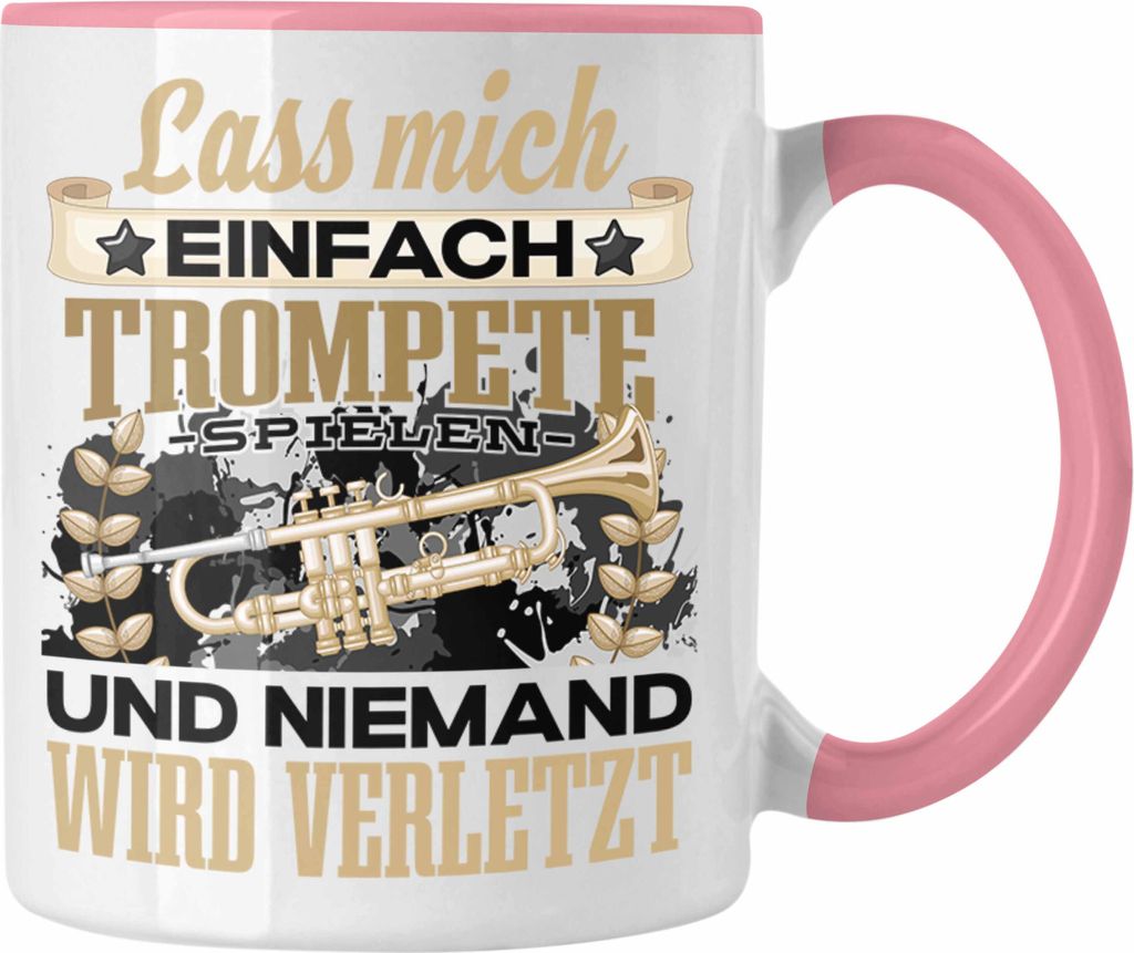 Trendation - Trompete Geschenk Lustiger Spruch Tasse für Trompeten-Spieler Geschenkidee Lustig Lass Mich Einfach Trompete Spielen (Rosa)