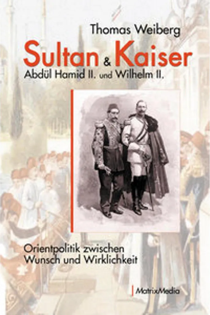 Sultan & Kaiser : Abdül Hamid II et Wilhelm II Livre Histoire