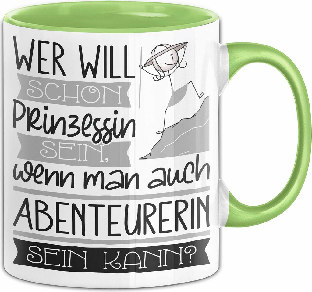 Abenteurerin Tasse Geschenk Spruch Wer Will Schon Prinzessin Sein Wenn Man Auch Abenteurerin Sein Kann (Grün)