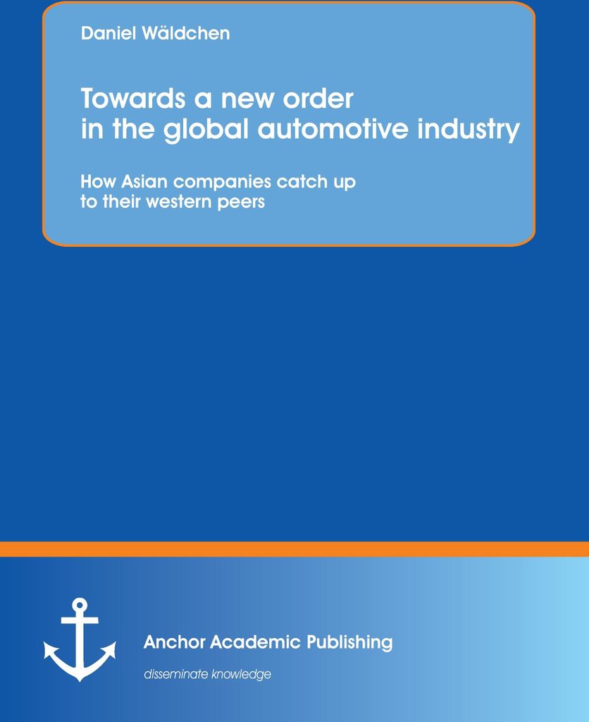 Towards a new order in the global automotive industry: How Asian companies catch up to their western peers