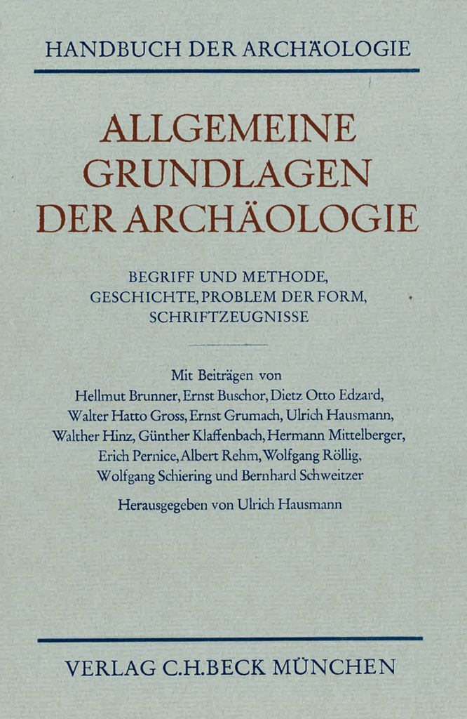 Handbuch der Archäologie, Allgemeine Grundlagen der Archäologie: Begriff und Methode. Geschichte. Problem der Form. Schriftzeugnisse