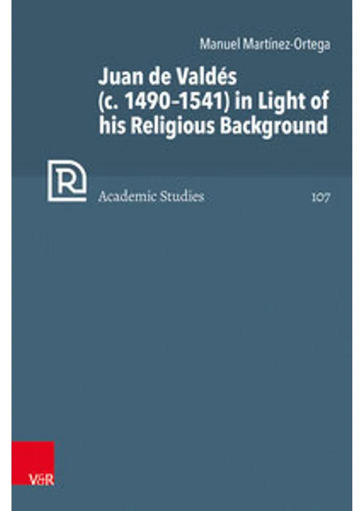Juan de Valdés (1490-1541) et son contexte religieux : Étude historique