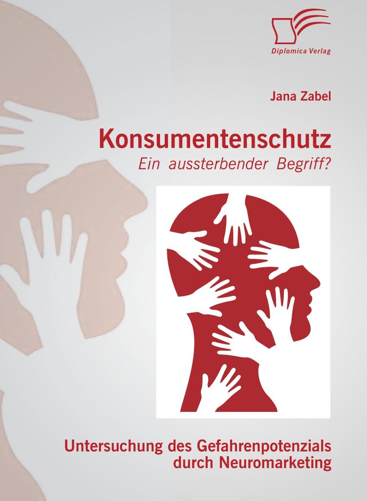 Konsumentenschutz - ein aussterbender Begriff?: Untersuchung des Gefahrenpotenzials durch Neuromarketing