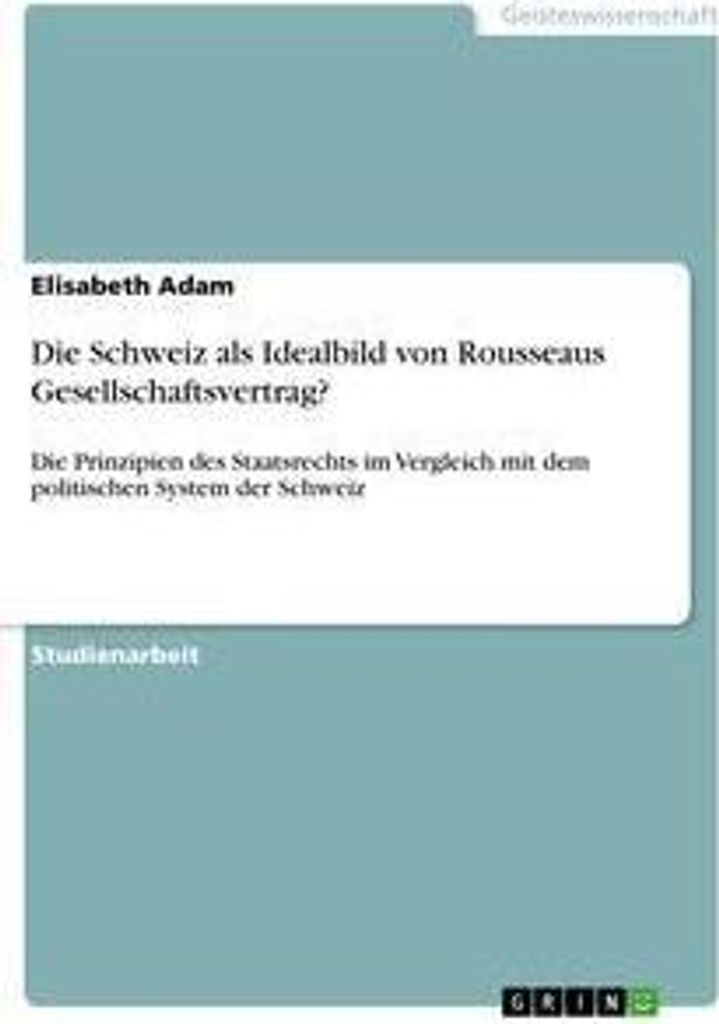 Die Schweiz als Idealbild von Rousseaus Gesellschaftsvertrag?