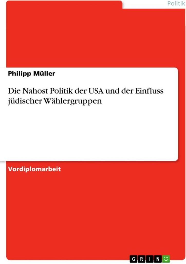 Die Nahost Politik der USA und der Einfluss jüdischer Wählergruppen